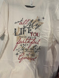 All My Life You Have Been Faithful Graphic Tee